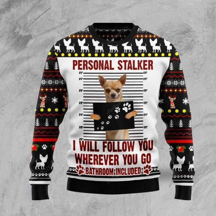 Chihuahua Personal Stalker Ugly Christmas Sweater Adult 3D Funny Matching for family