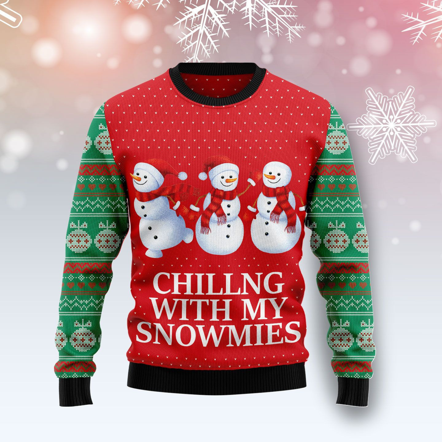 Chilling With My Snowmies Ugly Christmas Sweater Adult 3D Funny Matching for family