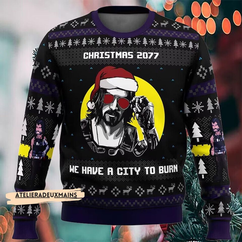 Christmas 2077 He Have A City To Burn Ugly Sweater, Funny Game Character Shirt