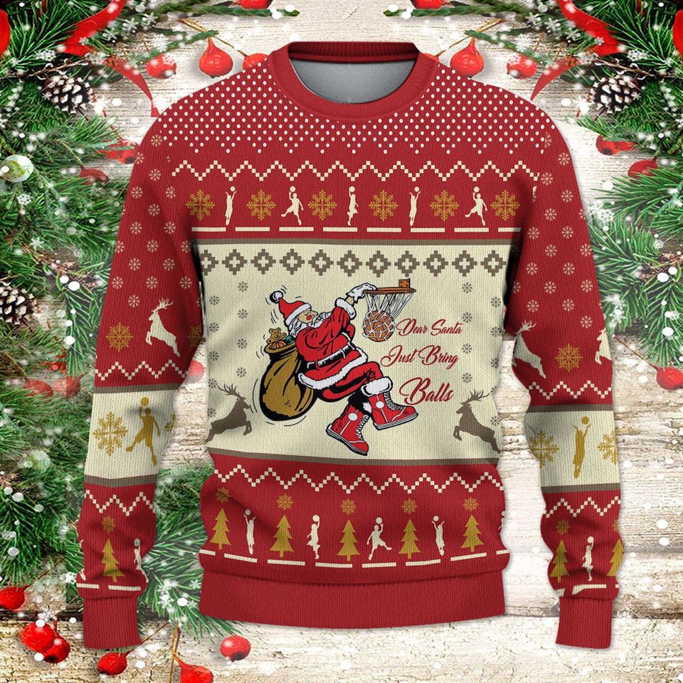 Christmas Basketball Dear Santa Just Bring Balls Ugly Sweater