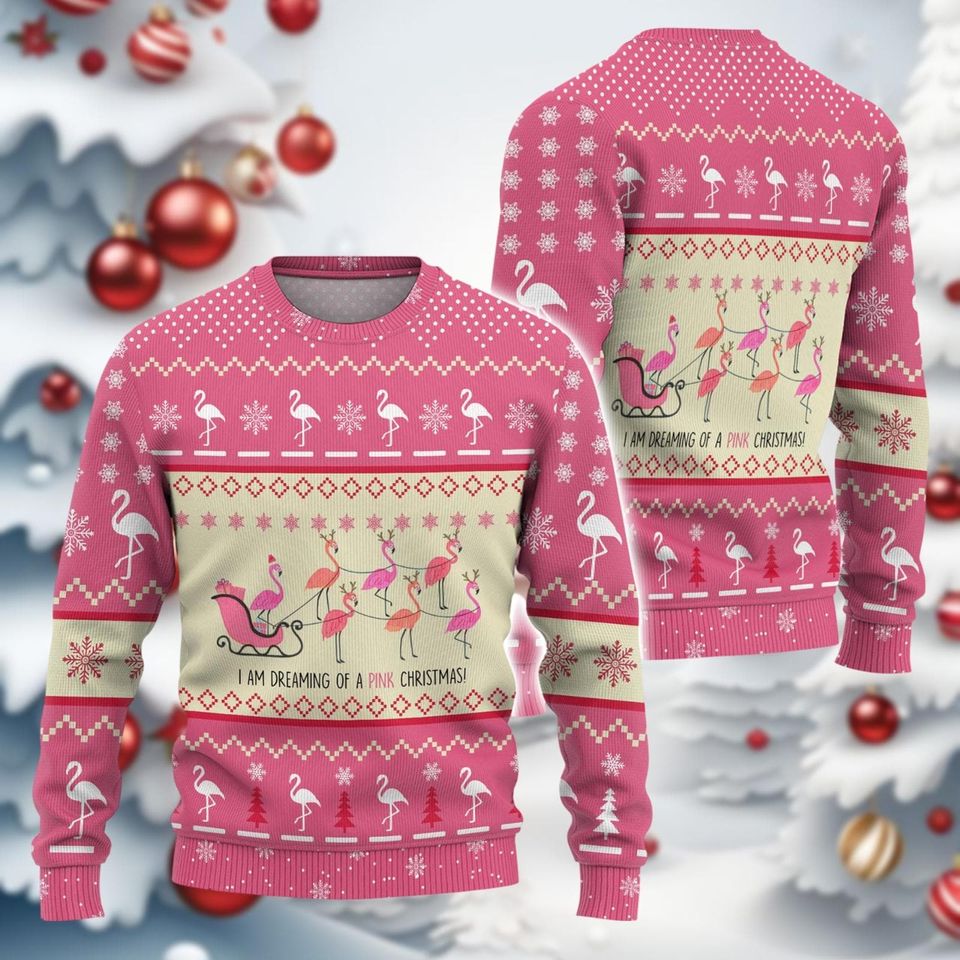Christmas Flamingo Ugly Sweater, I Am Dreaming of A Pink Christmas Ugly Sweatshirts