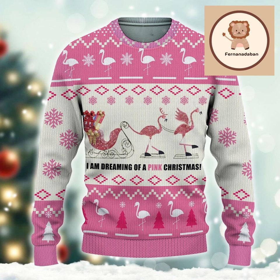 Christmas Gift, Flamingos Ugly Sweater, I Am Dreaming Of A Pink Christmas Sweater