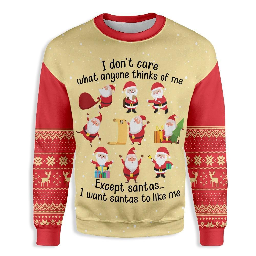 Christmas I Dont Care What Anyone Thinks Of Me Except Santas Ugly Christmas Sweater Adult 3D Funny Matching for family