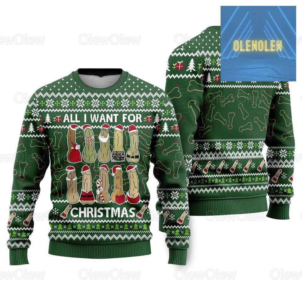 Christmas Merry Dickmas Ugly Sweater, All I Want For Christmas Sweater