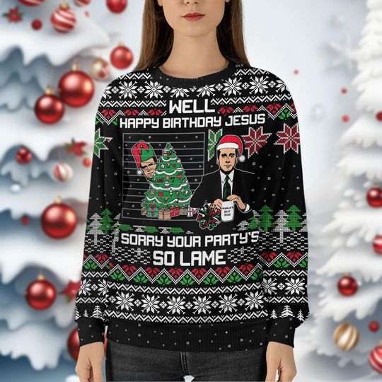 Christmas The Office Ugly Sweater, Well Happy Birthday Jesus Christmas Ugly Sweatshirt - Image 16