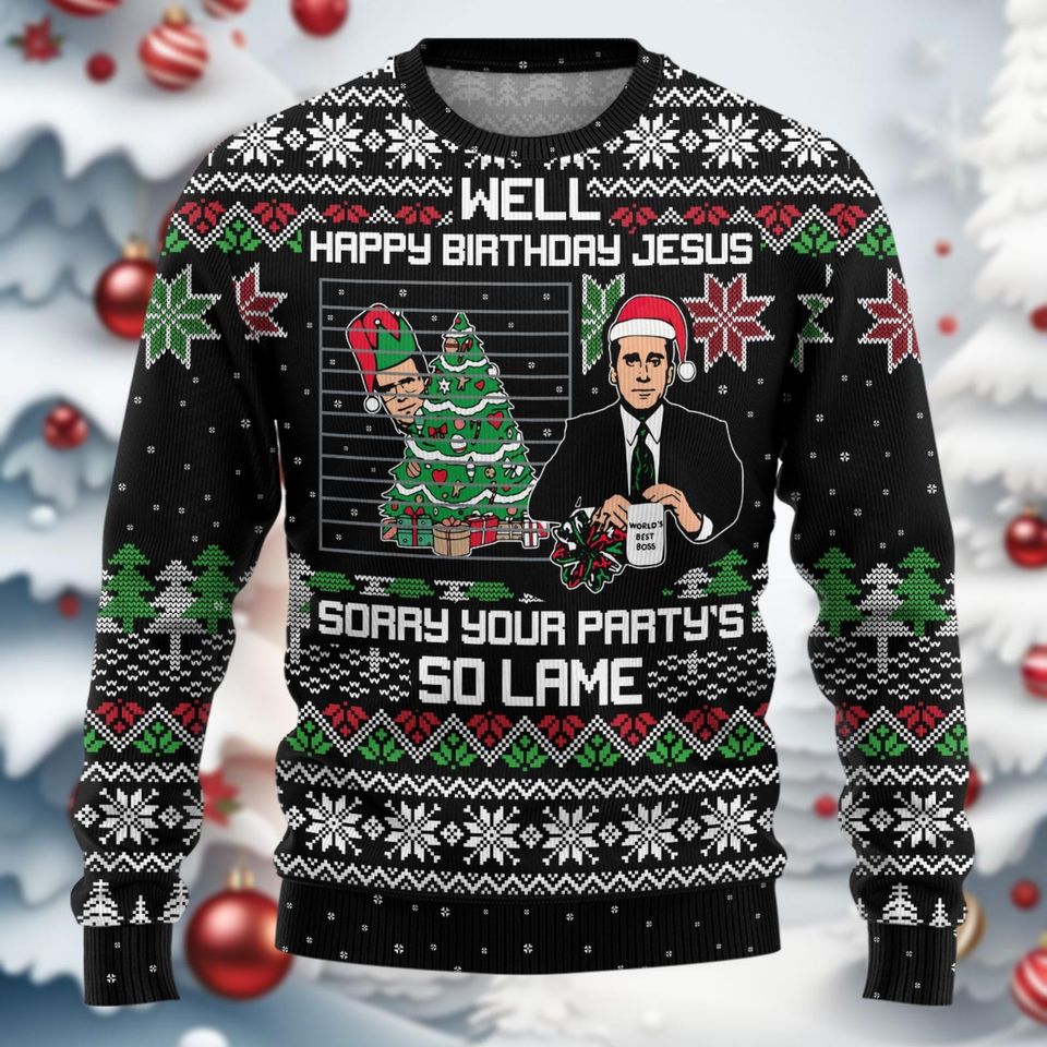 Christmas The Office Ugly Sweater, Well Happy Birthday Jesus Christmas Ugly Sweatshirt - Image 3
