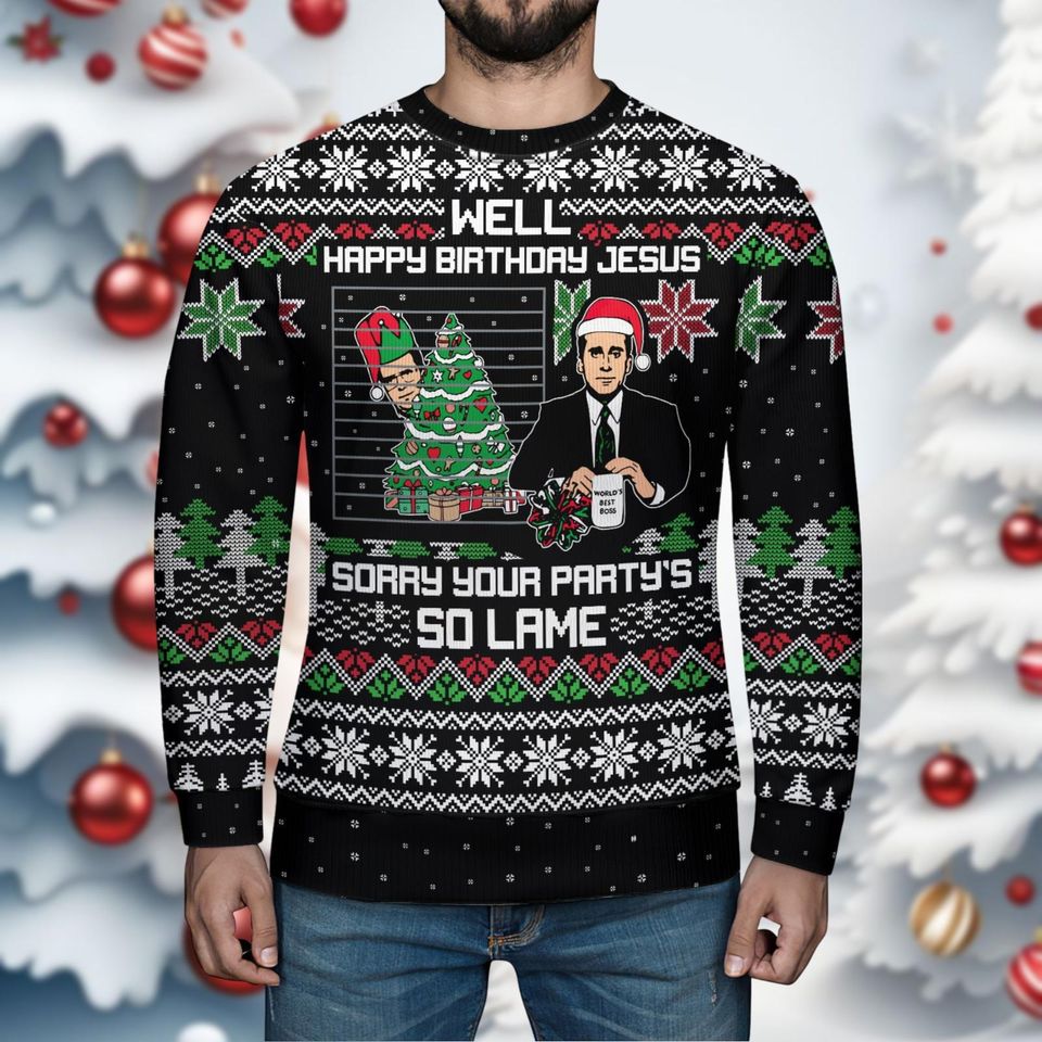 Christmas The Office Ugly Sweater, Well Happy Birthday Jesus Christmas Ugly Sweatshirt - Image 5
