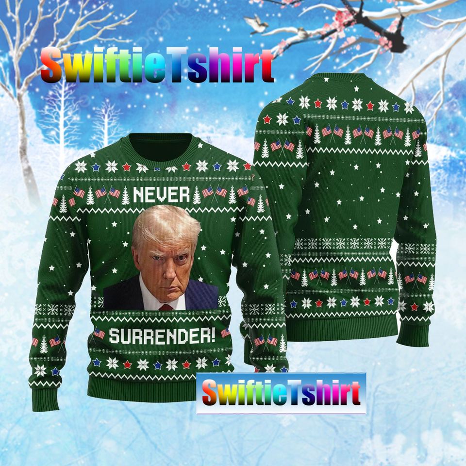 Christmas Trump Ugly Sweater, Donald T r u mp Ugly Sweater, Never Surrender 3d sweater
