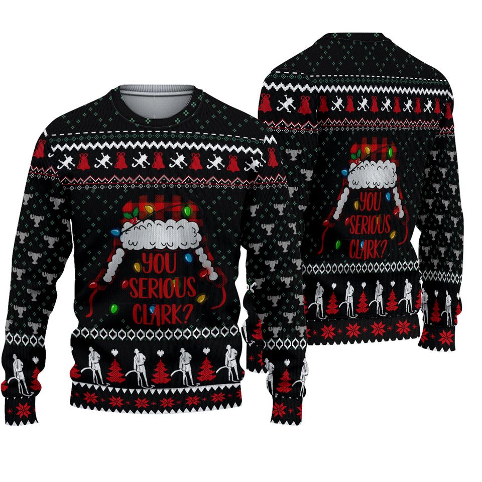 Christmas You Serious Clark Ugly Sweater