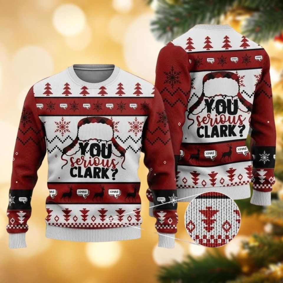 Christmas You Serious Clark Ugly Sweater, Griswold Christmas Movie Sweater
