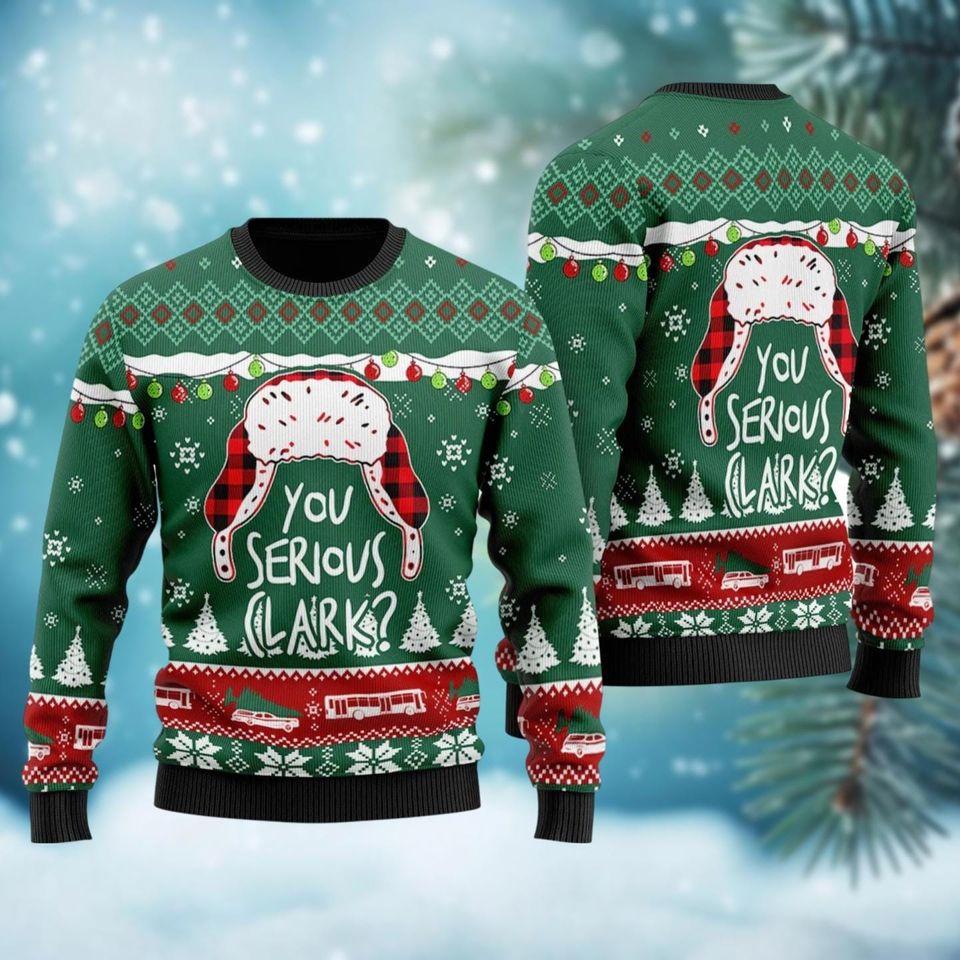 Christmas You Serious Clark Ugly Sweater, Griswold Ugly Sweater