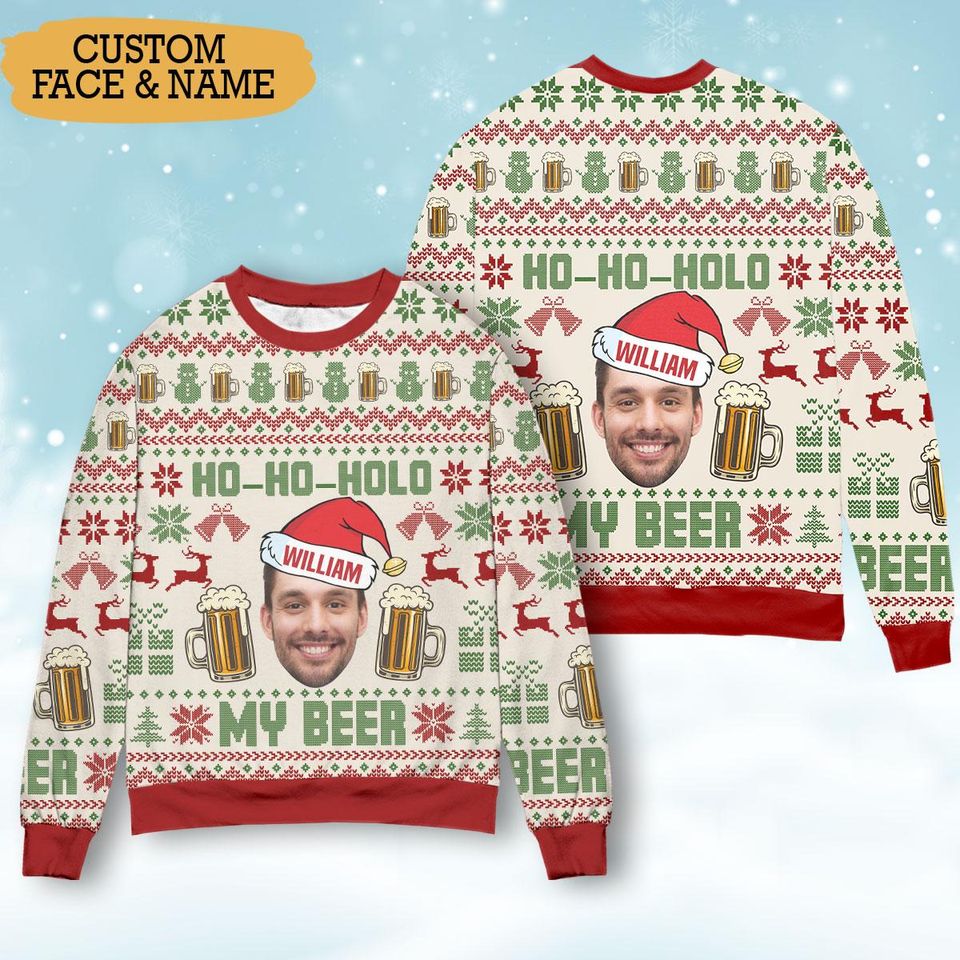 Custom Face Ho Ho Hold My Beer Christmas Family Ugly Sweater Personalized Photo Ugly Sweater Merry Christmas Sweatshirt