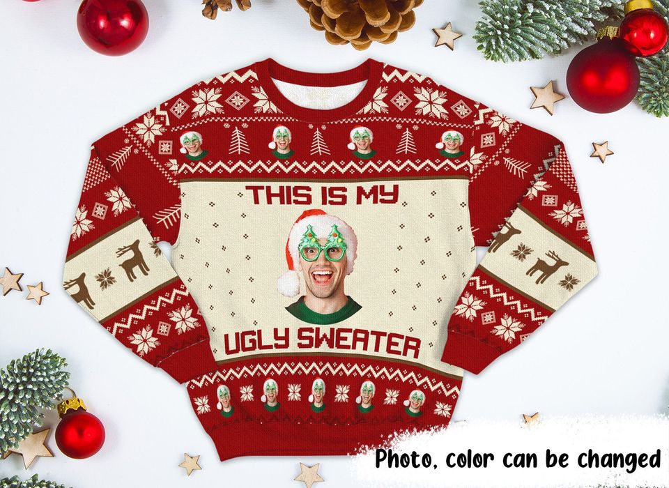 Custom Photo This Is My Ugly Sweater, Christmas, Gift For Yourself