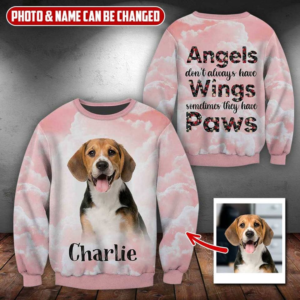 Custom Upload Dog Image Angels Don't Always Have Wings Sometimes They Have Paws 3D Sweater
