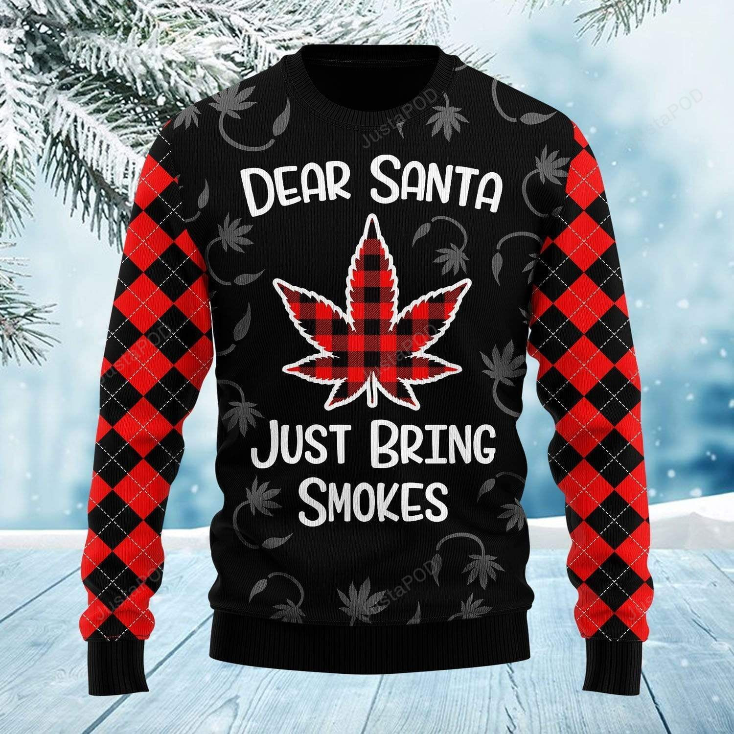 Dear Santa Just Bring Smokes Ugly Christmas Sweater Adult 3D Funny Matching for family