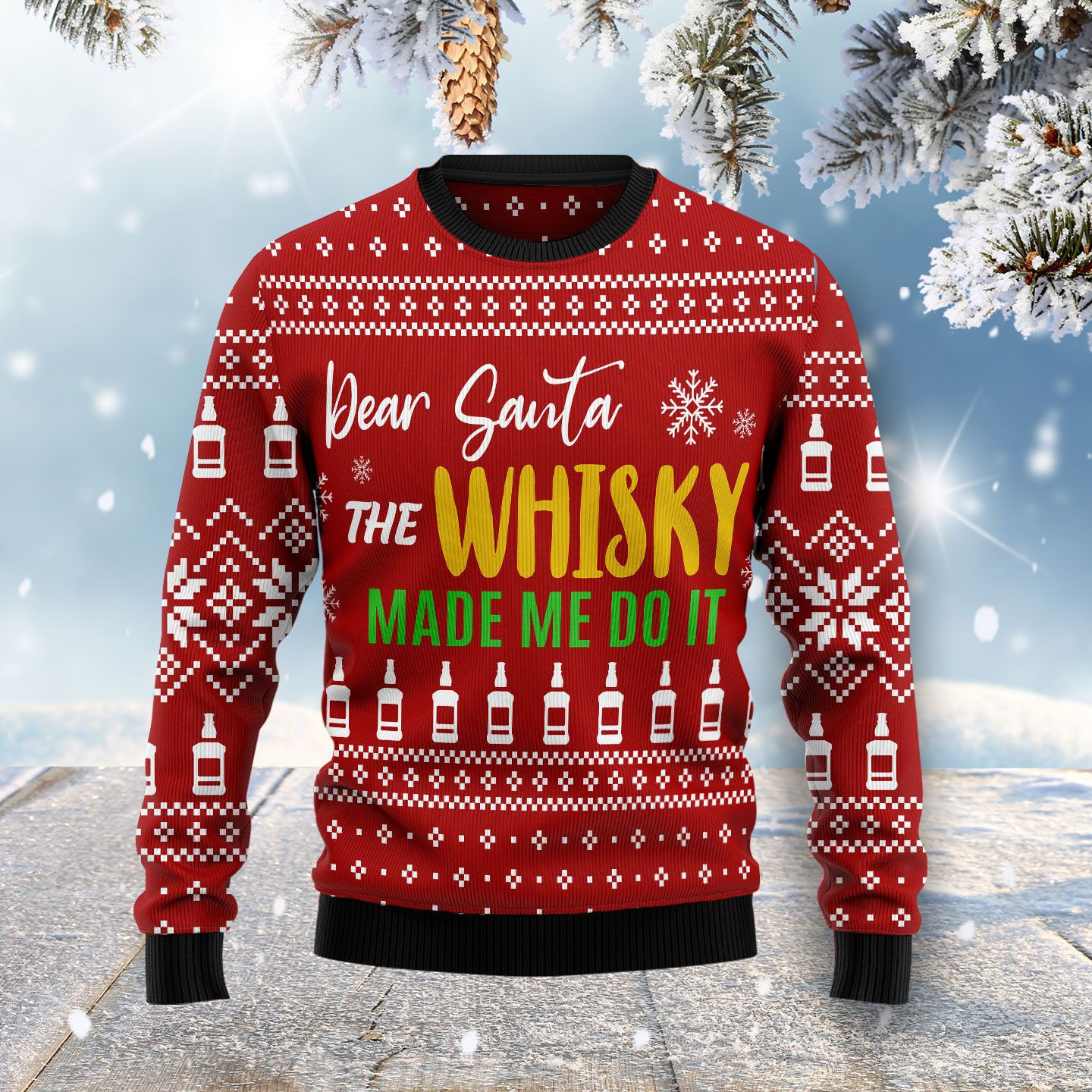 Dear Santa The Whisky Made Me Do It Ugly Christmas Sweater Adult 3D Funny Matching for family