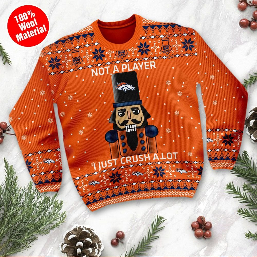 Denver Broncos I Am Not A Player I Just Crush Alot Ugly Christmas Sweater Adult 3D Funny Matching for family - Image 2
