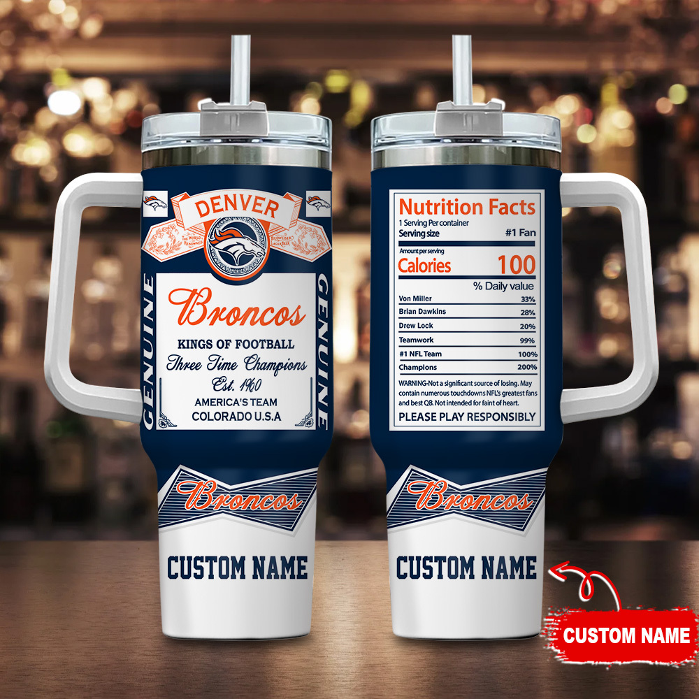 Denver Broncos NFL Nutrition Facts Custom Stanley Cup 40 oz 30 oz Tumbler With HandleTVC2301121
