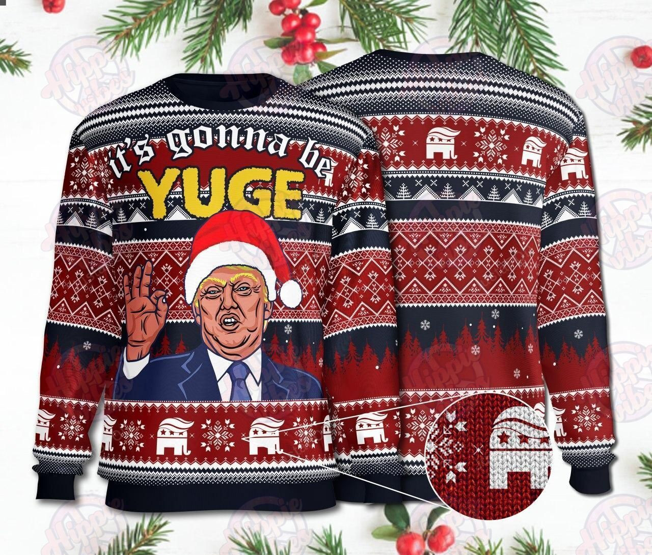 Donald Trump It'S Gonna Be Yuge Ugly Christmas Sweater Adult 3D Funny Matching for family