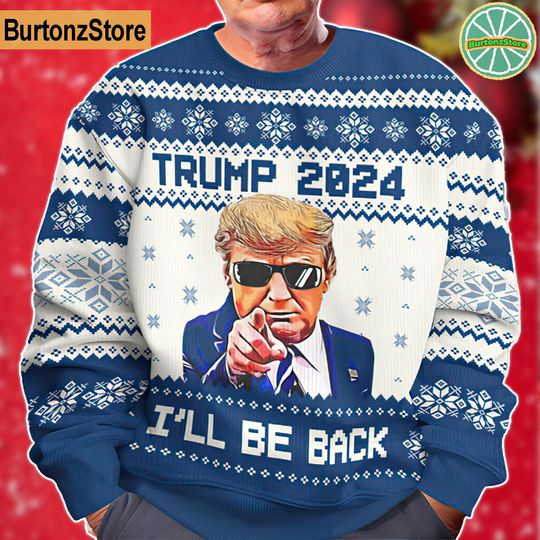 Donald Trump Ugly Christmas Sweater, I've Come Back Trump 2024 Christmas - Image 13