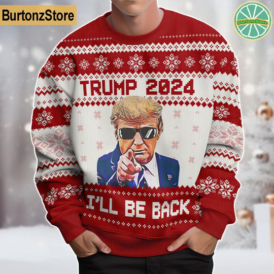 Donald Trump Ugly Christmas Sweater, I've Come Back Trump 2024 Christmas - Image 12