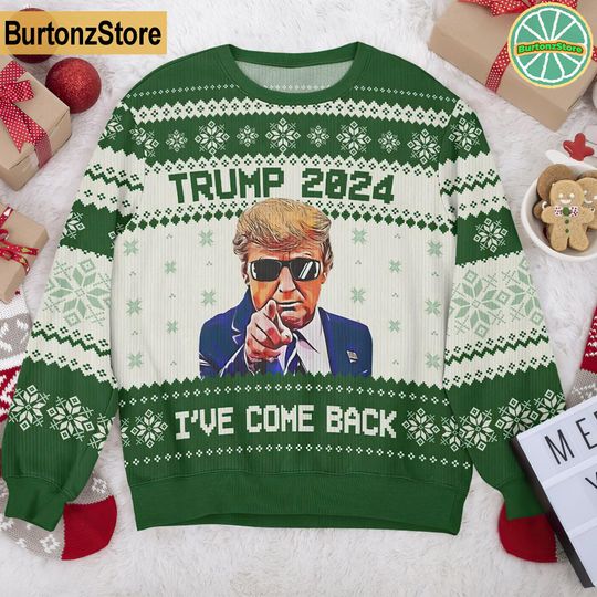 Donald Trump Ugly Christmas Sweater, I've Come Back Trump 2024 Christmas - Image 9