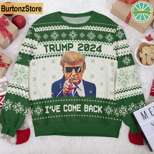 Donald Trump Ugly Christmas Sweater, I've Come Back Trump 2024 Christmas - Image 10