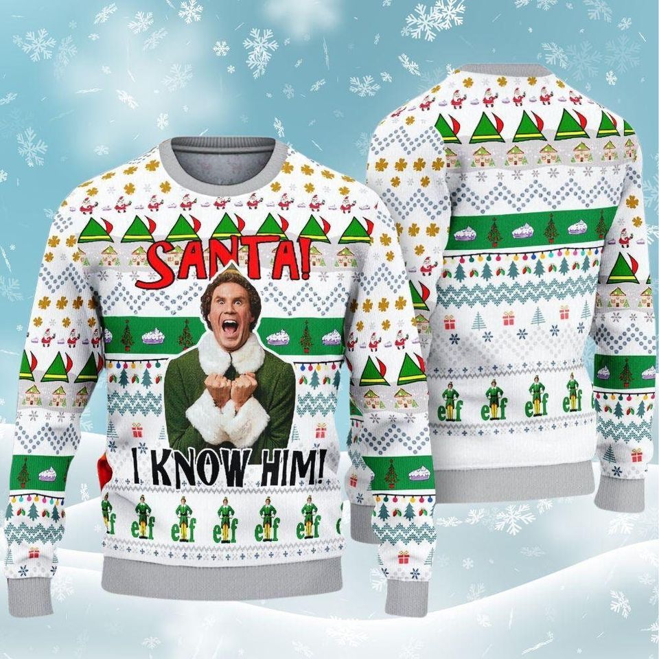 Elf Buddy Christmas Ugly Sweater, Santa I Know Him Shirt, Funny Xmas Movie