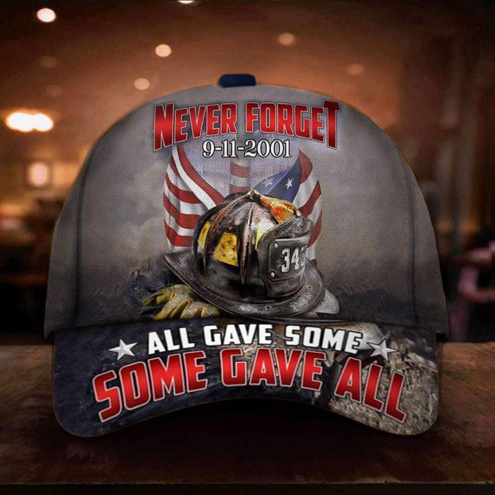 Firefighter Never Forget 9 11 Hat All Gave Some Some Gave All Honor 343 Fallen Fireman Patriot Trucker Hats Custom Hats Gifts For Men & Women