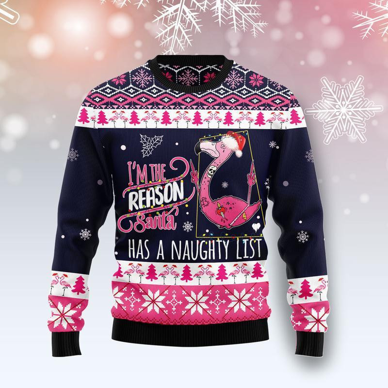 Flamingo I Am The Reason Santa Has A Naughty Ugly Christmas Sweater Adult 3D Funny Matching for family