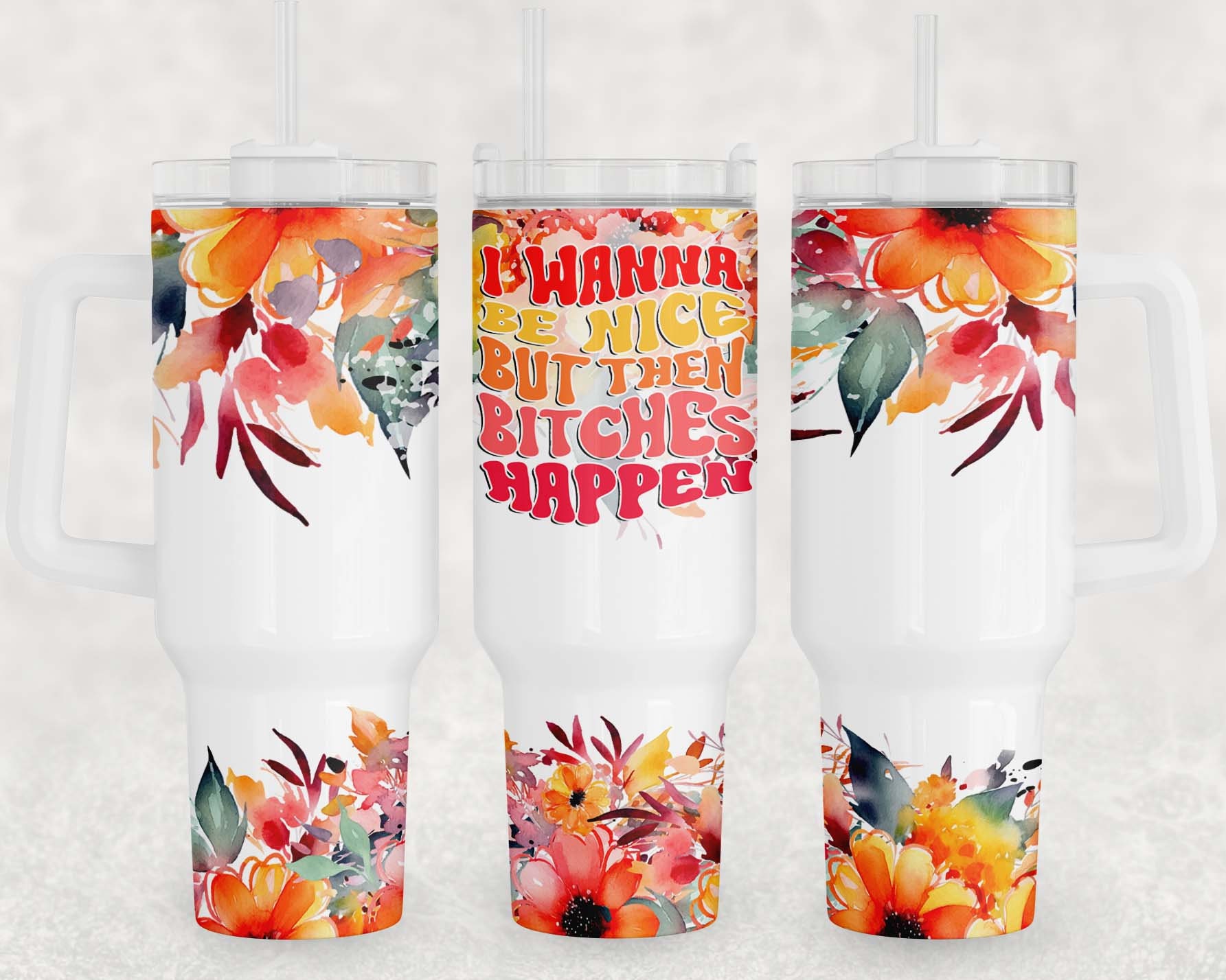 Floral Funny Quote Custom Stanley Cup 40 oz 30 oz Tumbler With HandleTVC2301965