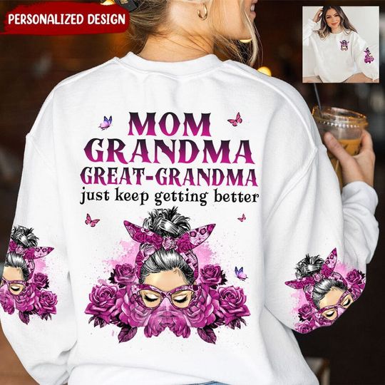 Flower Messy Bun Mom Grandma Great Grandma, I Just Keep Getting Better Personalized 3D Sweater - Image 2