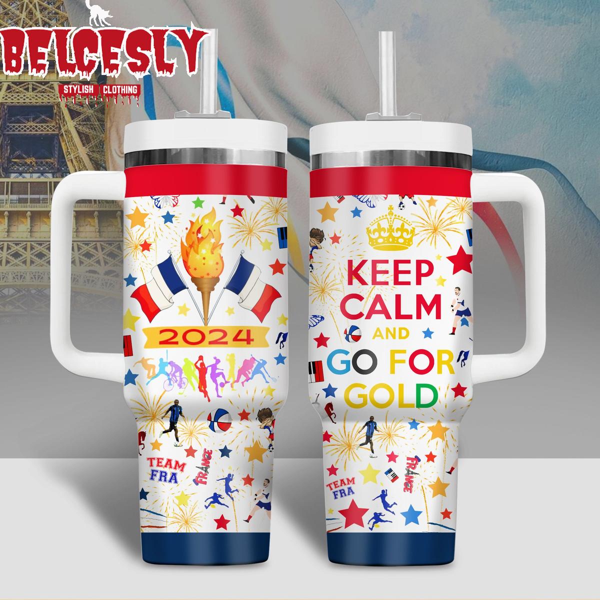 France Olympic 2024 Keep Calm And Go For Gold Custom Stanley Cup 40 oz 30 oz Tumbler With HandleTVC2301536