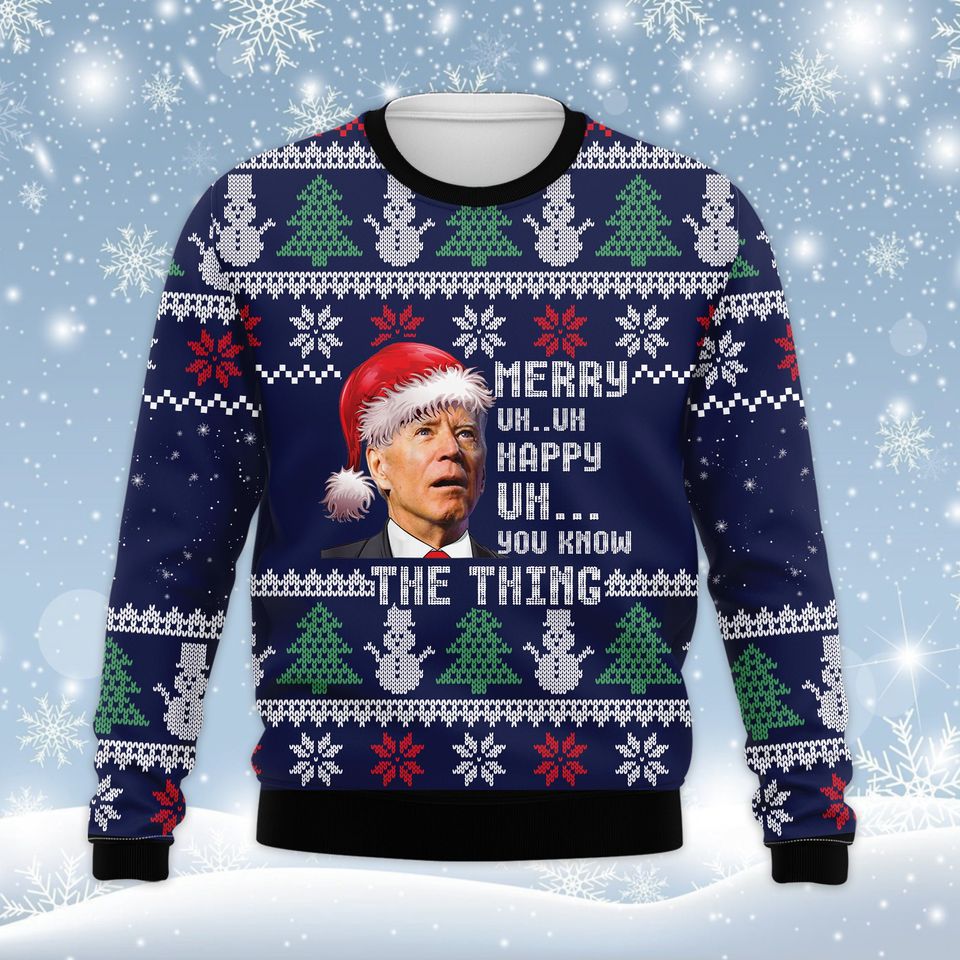 Funny Joe Bbiden Christmas Ugly Sweater Merry You Know The Thing Xmas Sweater