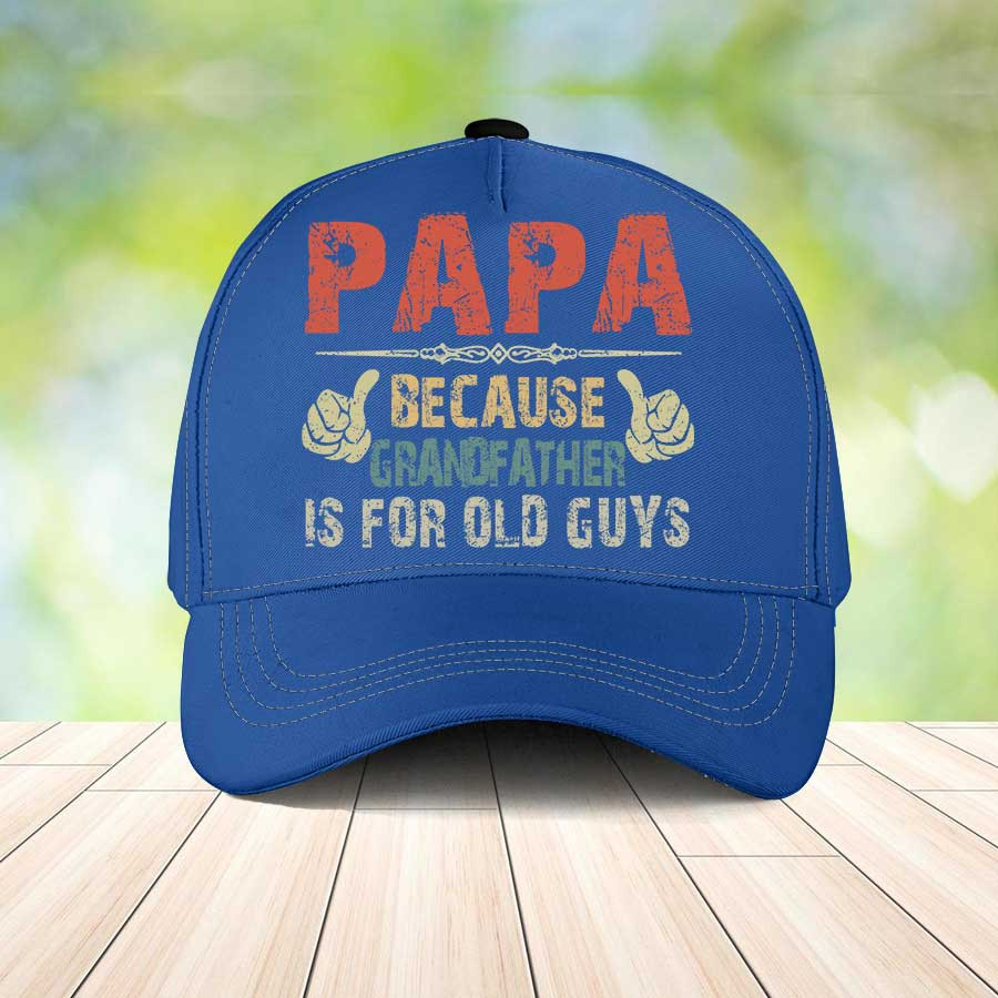 Funny Papa Because Grandfather is for Old Guy Classic Cap for Grandpa, Father's Day Hat Trucker Hats Custom Hats Gifts For Men & Women