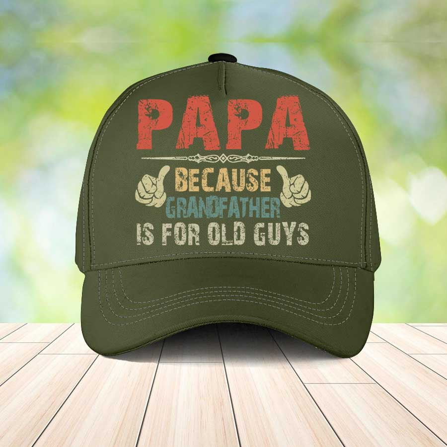 Funny Papa Because Grandfather is for Old Guy Classic Cap for Grandpa, Father's Day Hat Trucker Hats Custom Hats Gifts For Men & Women