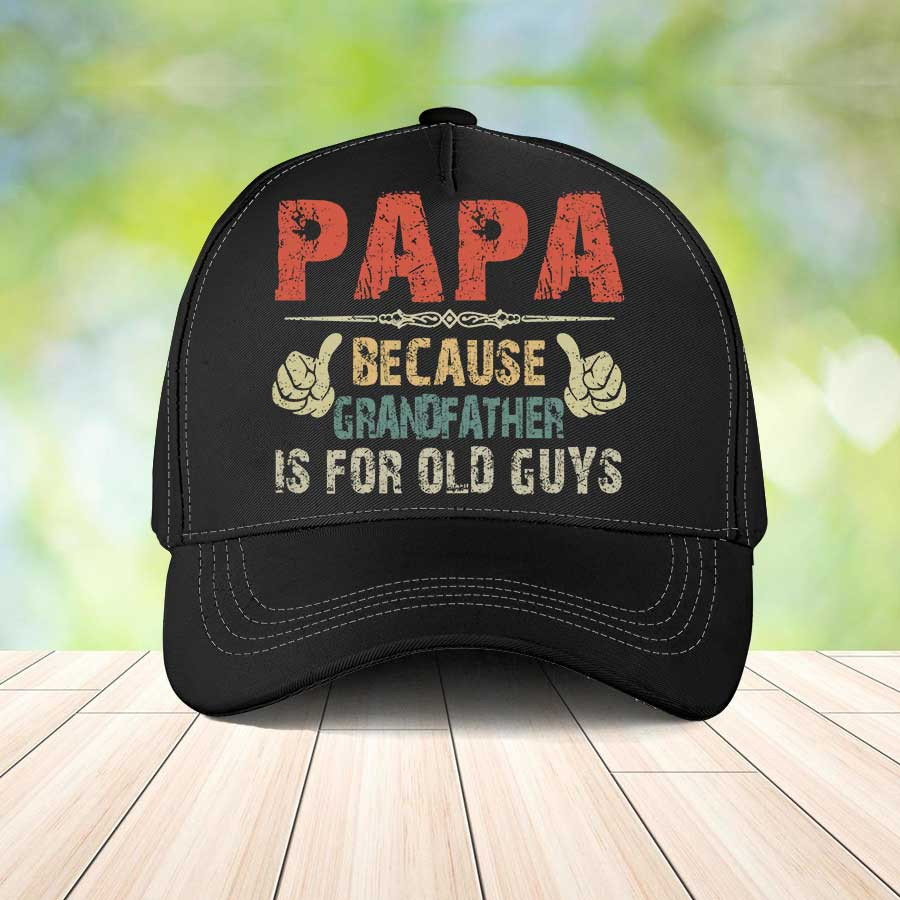 Funny Papa Because Grandfather is for Old Guy Classic Cap for Grandpa, Father's Day Hat Trucker Hats Custom Hats Gifts For Men & Women