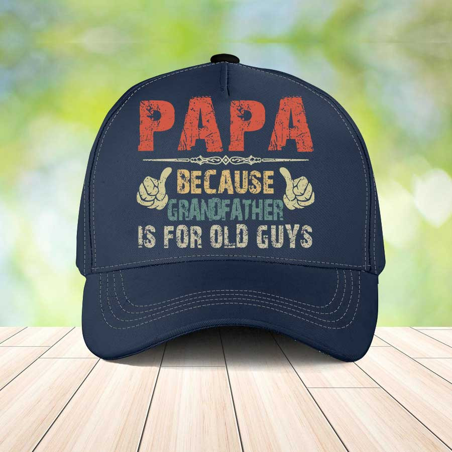 Funny Papa Because Grandfather is for Old Guy Classic Cap for Grandpa, Father's Day Hat Trucker Hats Custom Hats Gifts For Men & Women