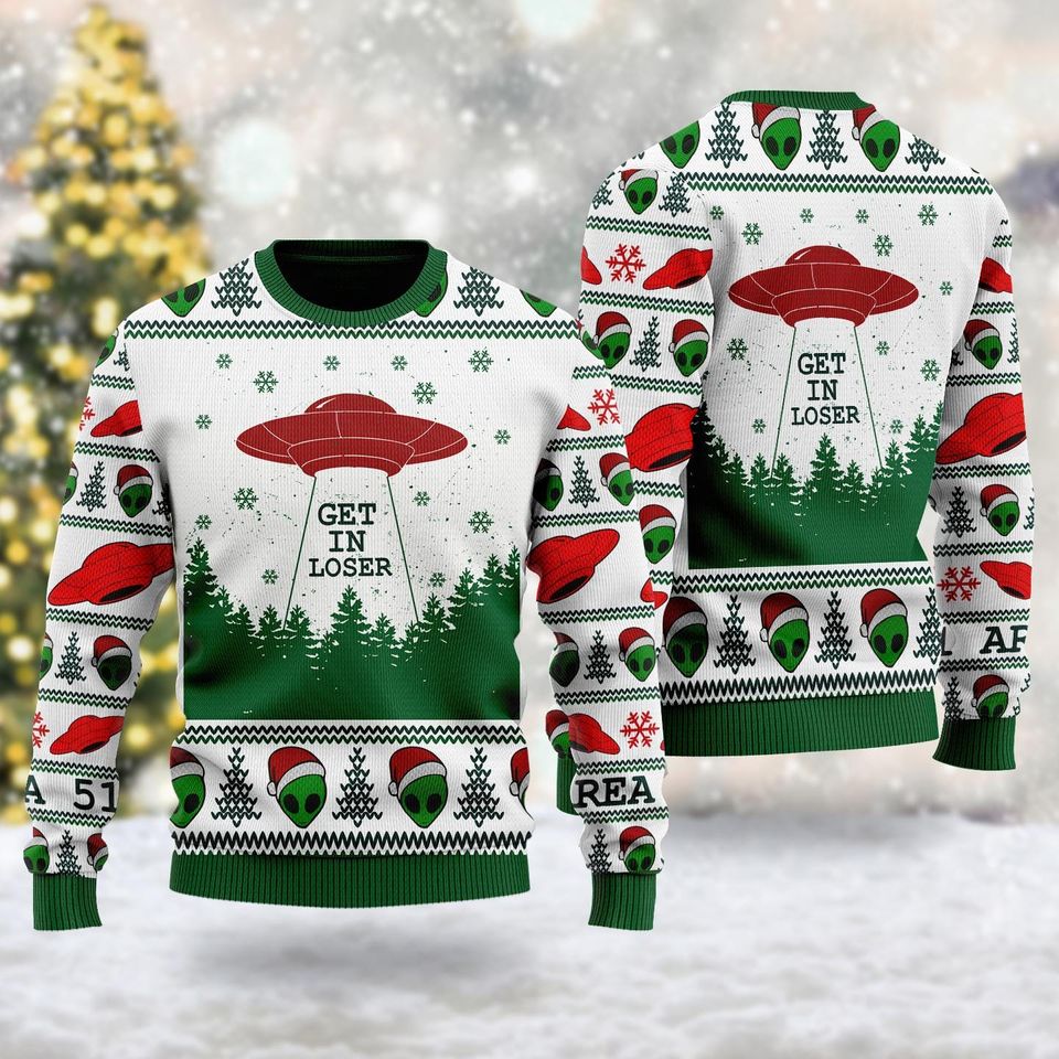 Get In Loser Quotes Ugly Sweatshirts, Christmas Gift For Men, Women, Kid