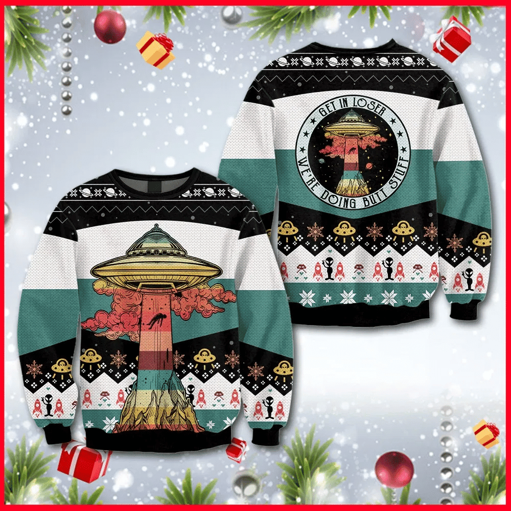 Get In Loser Were Doing Butt Stuff Camping Ugly Christmas Sweater Adult 3D Funny Matching for family