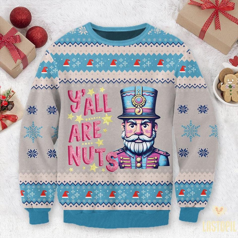 Glitter Christmas Nutcracker Ugly Sweatshirt, Y'all are Nuts Christmas Sweatshirt