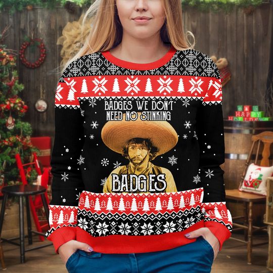 Gold Hat Badges We Dont Need No Stinking Badges Christmas Ugly Sweater - Image 10