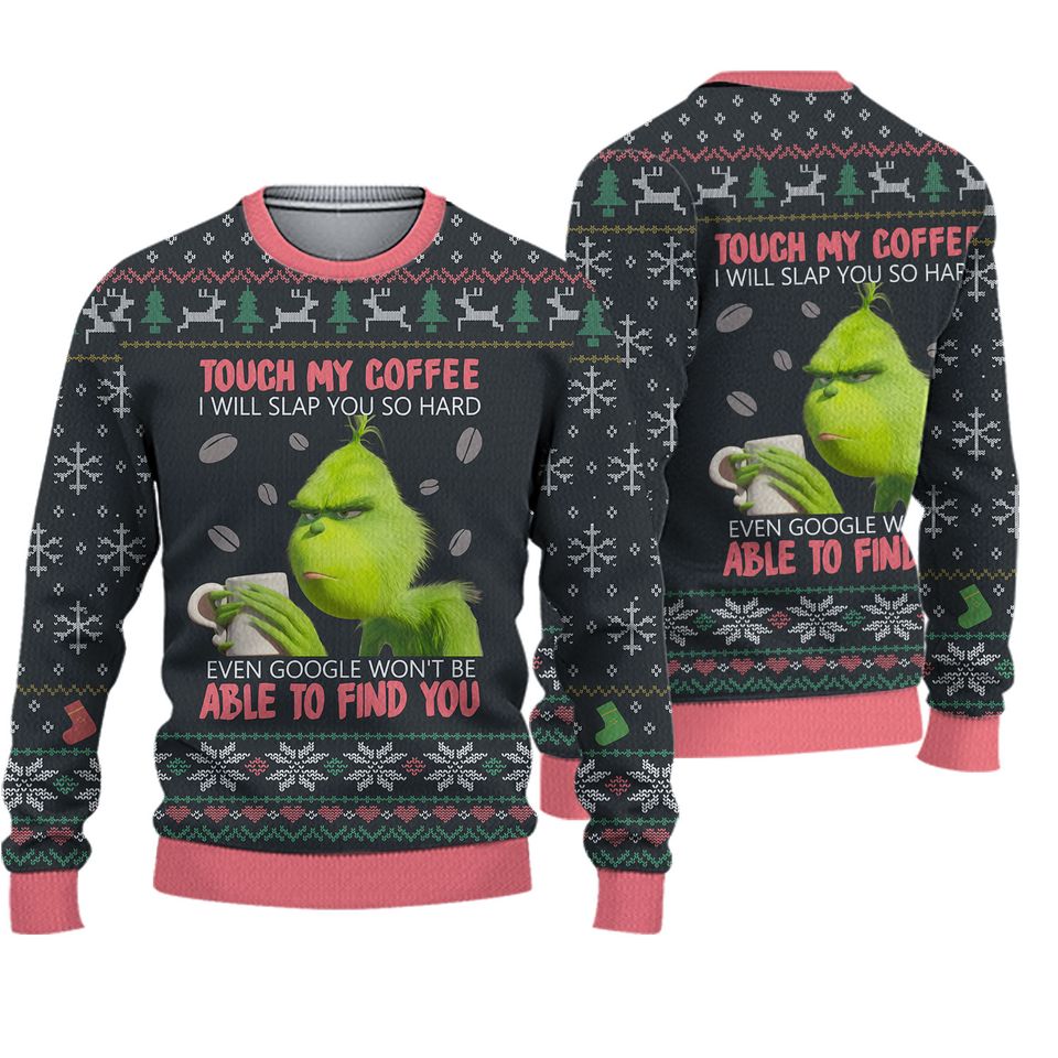 Grinch Don't Touch My Coffee Ugly Christmas Sweater