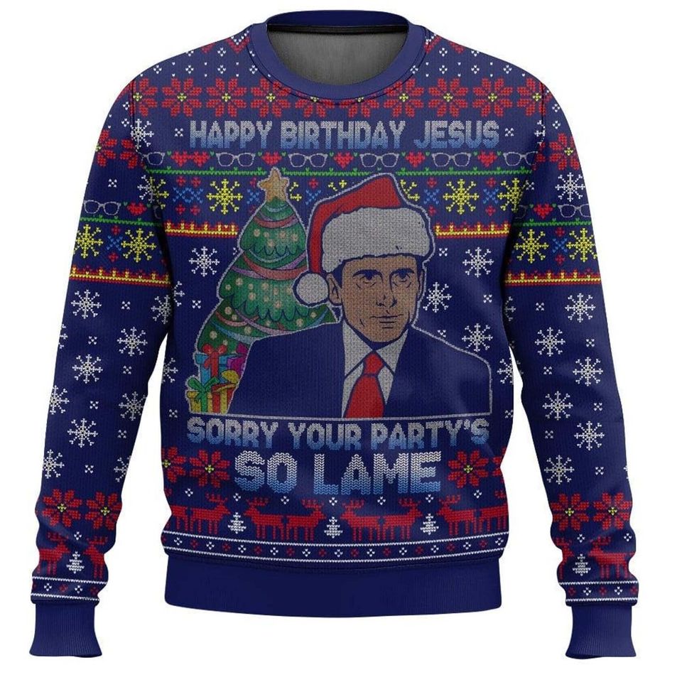 Happy Birthday Jesus Sorry Your Party Is So Lame Ugly Christmas Sweater