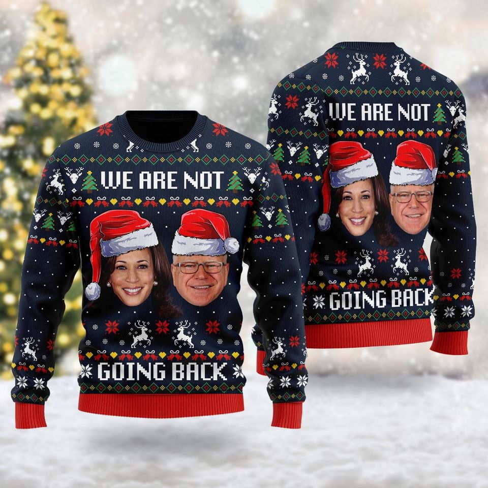 Harris Walz We Are Not Going Back Ugly Christmas Sweater