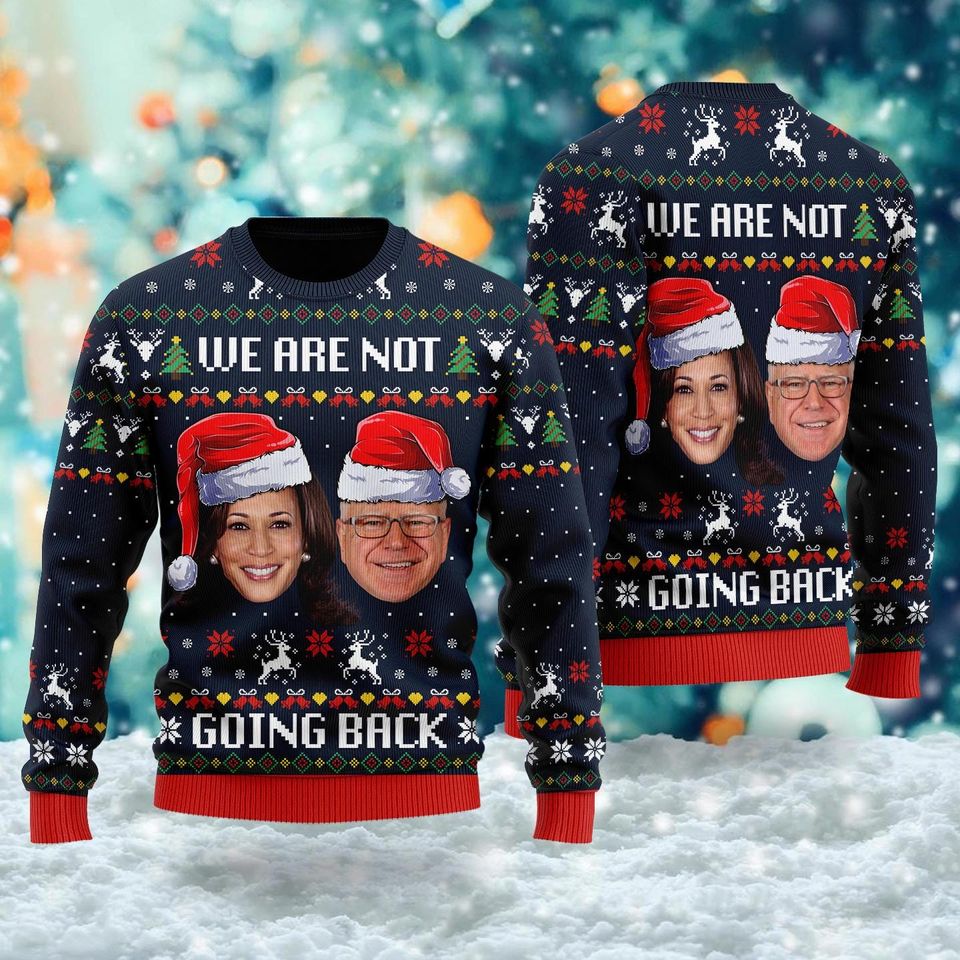 Harris Walz We Are Not Going Back Ugly Christmas Sweater