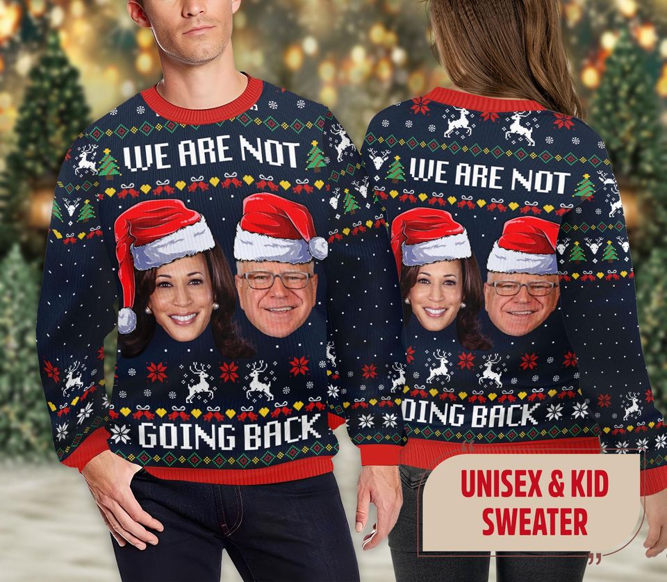 Harris Walz We Are Not Going Back Ugly Christmas Sweater, Harris For President 2024 Shirt