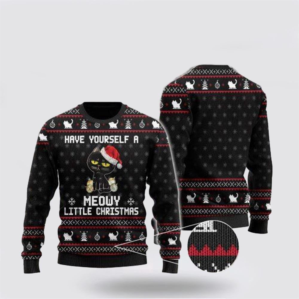 Have Yourself A Meowy Little Christmas Black Cat Ugly Christmas Sweater Christmas Unisex Sweater Funny Christmas Sweater