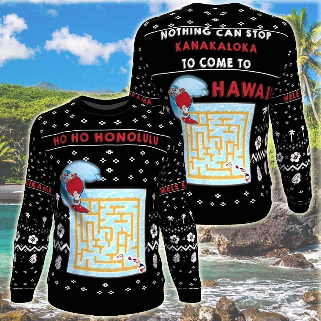 Hawaii Maze Nothing Can Stop Kanakaloka To Come Uo Hawaii For Unisex Ugly Christmas Sweater Adult 3D Funny Matching for family