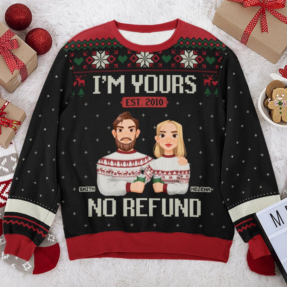 Hey I'm Yours No Refund Couple Christmas Husband Wife Anniversary Gift Personalized Ugly Wool Sweatshirt